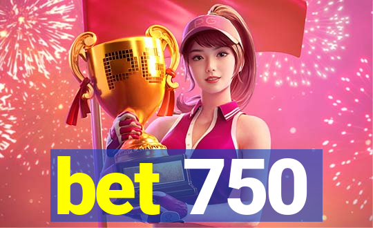 bet 750